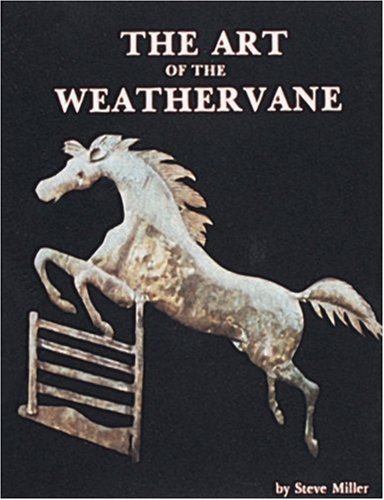 The Art of the Weathervane by Steve Miller