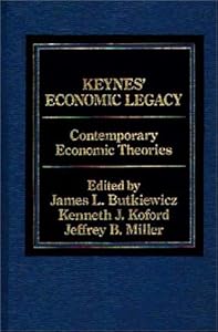 Keynes Economic Legacy by J L Butkiewicz
