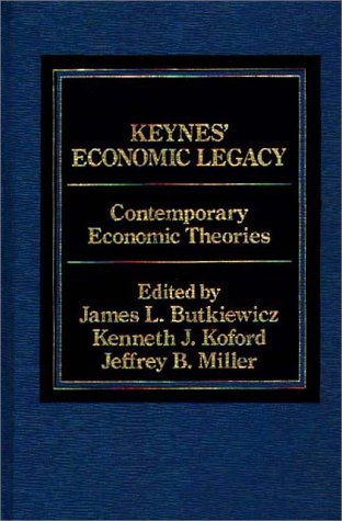 Keynes Economic Legacy by J L Butkiewicz