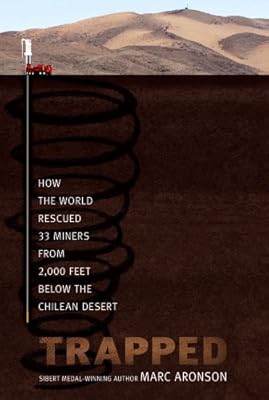 Trapped: How the World Rescued 33 Miners from 2,000 Feet Below the Chilean Desert