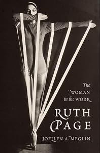 Ruth Page: The Woman in the Work by Joellen A. Meglin
