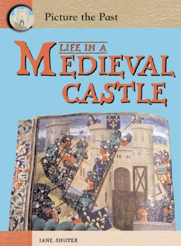 Life in a Medieval Castle by Jane Shuter