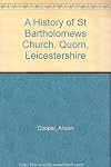 A History of St Bartholomew"s Church, Quorn, Leicestershire