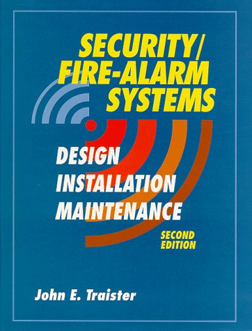 Security/Fire Alarm Systems: Design, Installation, and Maintenance by John E. Traister