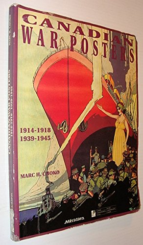Canadian War Posters:1914-1918, 1939-1945 by Marc H. Choko