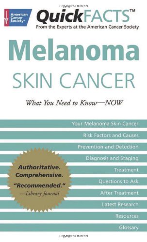 QuickFACTS Melanoma Skin Cancer: What You Need to Know-NOW by American Cancer Society