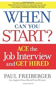 When Can You Start? Ace The Interview and Get Hired