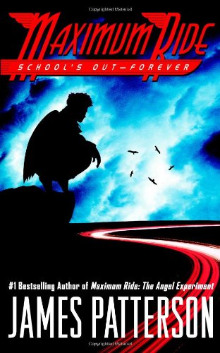School's Out - Forever (Maximum Ride, Book 2) by James Patterson