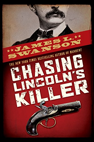 Chasing Lincoln's Killer by James L. Swanson