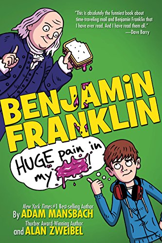 Benjamin Franklin: Huge Pain in my... by Adam Mansbach