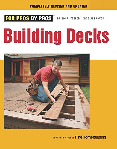 Building Decks: with Scott Schuttner by Editors of Fine Homebuilding