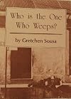 Who Is the One Who Weeps? Poems and Pages From a Missionary Journal