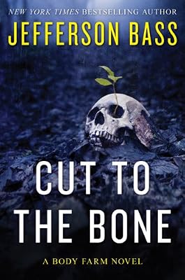 Cut to the Bone: A Body Farm Novel