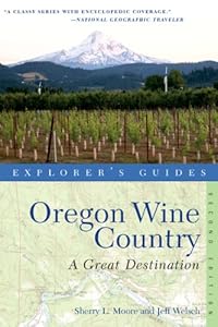 Explorer's Guide Oregon Wine Country: A Great Destination (second Edition) (Explorer's Great Destinations) by Sherry Moore