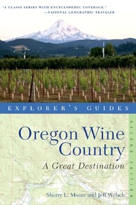 Explorer's Guide Oregon Wine Country: A Great Destination (second Edition) (Explorer's Great Destinations)