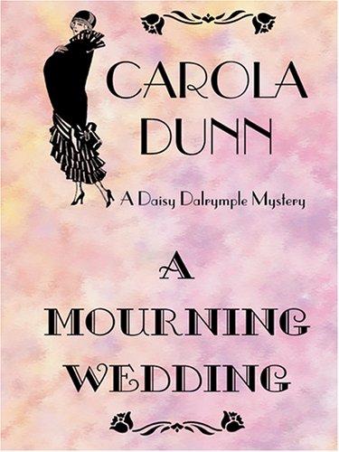 A Mourning Wedding (Daisy Dalrymple Mysteries, No. 13) by Carola Dunn