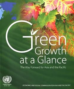 Green Growth at a Glance: The Way Forward for Asia and the Pacific