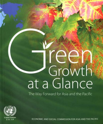 Green Growth at a Glance: The Way Forward for Asia and the Pacific by United Nations