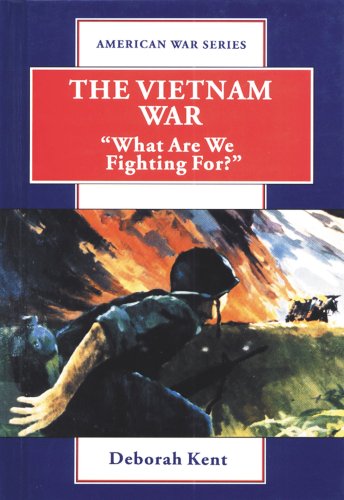 The Vietnam War: What Are We Fighting For? (American War Series) by Deborah Kent