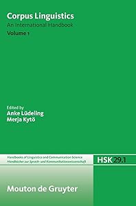 Corpus Linguistics. Volume 1 (Handbücher zur Sprach- und Kommunikationswissenschaft / Handbooks of Linguistics and Communication Science [HSK], 29/1) by Merja Kytö