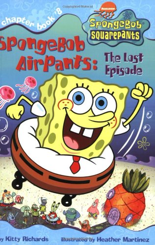 SpongeBob AirPants: The Lost Episode (Spongebob Squarepants Chapter Books) by Kitty Richards