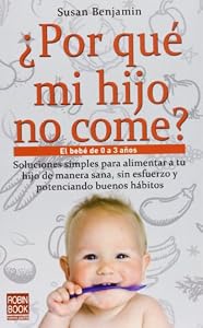 Por que mi hijo no come?: El bebe de 0 a 3 anos