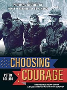 Choosing courage : inspiring stories of what it means to be a hero