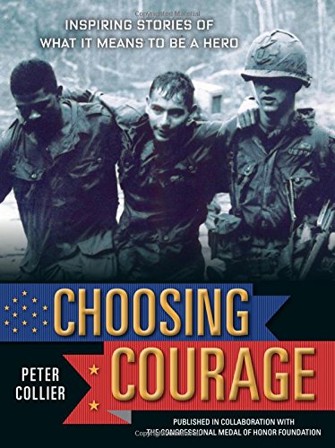 Choosing courage : inspiring stories of what it means to be a hero by Peter Collier