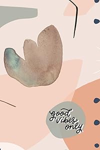 Good Vibes Only: A Yearly & Monthly Planner: 60 Page Blank Undated Yearly & Monthly Planner by Jessica Fermo-McAlpine