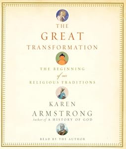 The Great Transformation: The Beginning of Our Religious Traditions