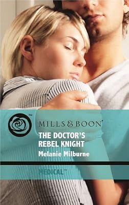 The Doctor's Rebel Knight (Mills & Boon Medical)