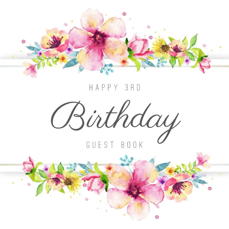 Happy 3rd Birthday Guest Book: Beautiful Birthday Party Keepsake Gift For Family & Friends Of A 3 Year Old To Sign & Write Messages In. by Guest Book Cavern