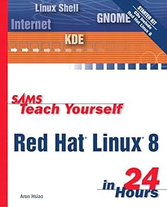 Sams Teach Yourself Red Hat Linux in 24 Hours by Aron Hsiao