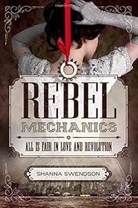 Rebel Mechanics: All is Fair in Love and Revolution
