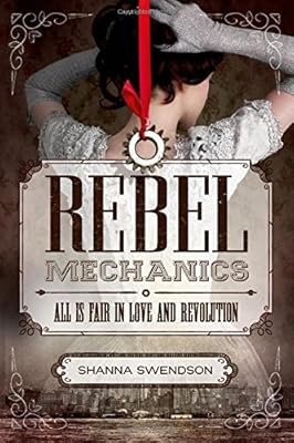 Rebel Mechanics: All is Fair in Love and Revolution