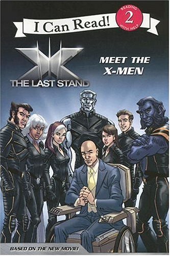 X-Men: The Last Stand: Meet the X-Men (I Can Read Book 2) by Harry Lime