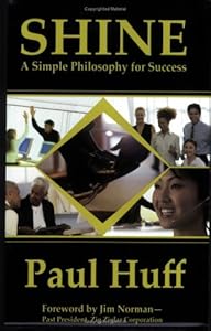 Shine: a Simple Philosophy for Success by Paul Huff