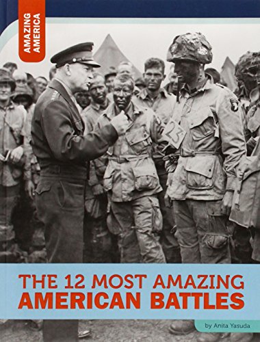 The 12 Most Amazing American Battles by Anita Yasuda