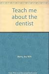 Teach Me About the Dentist (Teach Me About Series)