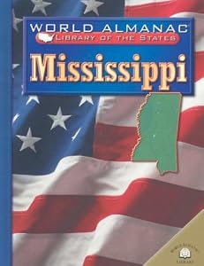 Mississippi: The Magnolia State (World Almanac Library of the States)