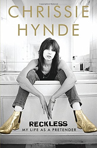 Reckless: My Life as a Pretender by Chrissie Hynde