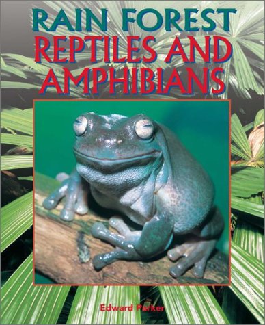 Reptiles and Amphibians (Rain Forest (Rain Tree)) by Edward Parker