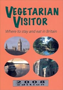Vegetarian Visitor 2008: Where to Stay and Eat in Britain by Annemarie Weitzel