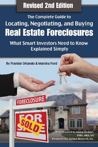 The Complete Guide to Locating, Negotiating, and Buying Real Estate Foreclosures: What Smart Investors Need to Know - Explained Simply REVISED 2ND EDITION by Atlantic Publishing Group Inc