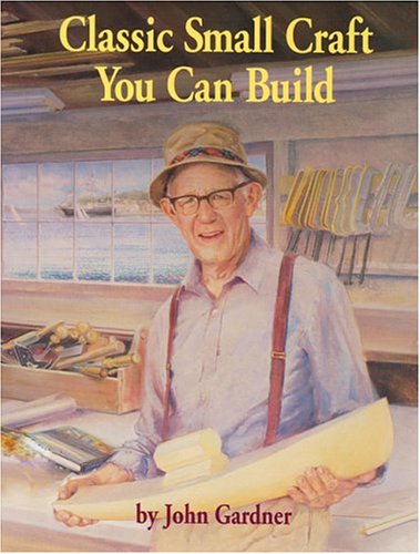 Classic Small Craft You Can Build by John Gardner