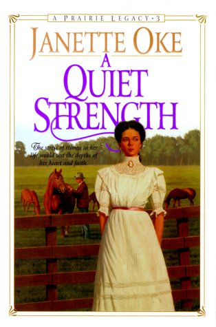 A Quiet Strength (Prairie Legacy Series #3) by Janette Oke