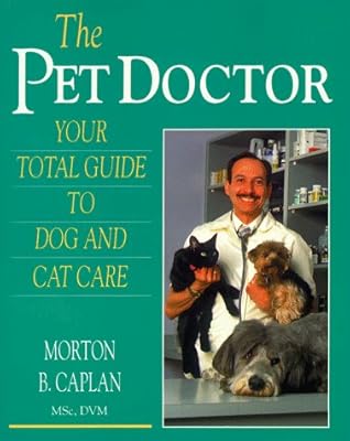 The Pet Doctor: Your Total Guide to Dog and Cat Care