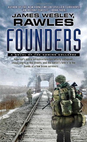 Founders: A Novel of the Coming Collapse by James Wesley Rawles