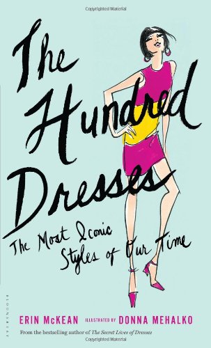 The Hundred Dresses: The Most Iconic Styles of Our Time by Erin McKean
