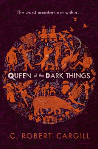 Queen of the dark things by C  Robert Cargill